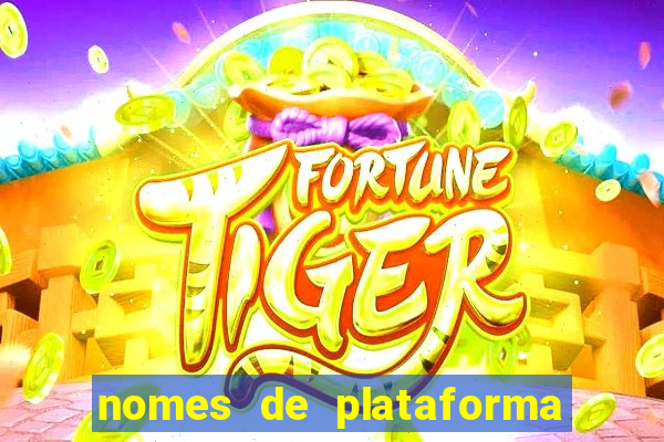 nomes de plataforma de jogos de aposta